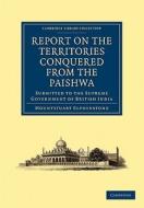 Report on the Territories Conquered from the             Paishwa di Mountstuart Elphinstone edito da Cambridge University Press