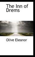 The Inn Of Drems di Olive Eleanor edito da Bibliolife