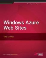 Windows Azure Web Sites di James Chambers, John Ed Chambers edito da WILEY