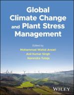 Global Climate Change And Plant Stress Management di MW Ansari edito da John Wiley And Sons Ltd