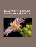 Bulletin of the Taylor Society Volume 4, No. 3 di Taylor Society edito da Rarebooksclub.com