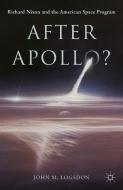 After Apollo? di John M. Logsdon edito da Palgrave Macmillan