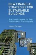 New Financial Strategies for Sustainable Buildings di Stephen (University of Liverpool Finnegan edito da Taylor & Francis Ltd