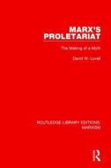 Marx's Proletariat di Professor David W. Lovell edito da Taylor & Francis Ltd