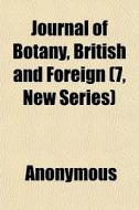 Journal Of Botany, British And Foreign di Anonymous edito da General Books