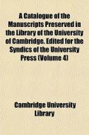A Catalogue Of The Manuscripts Preserved di Cambridge University Library edito da General Books