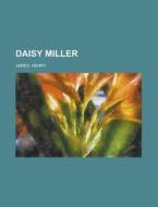 Daisy Miller di Henry James edito da General Books Llc