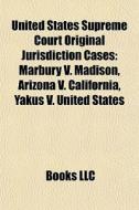United States Supreme Court Original Jur di Books Llc edito da Books LLC, Wiki Series