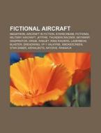 Fictional aircraft di Source Wikipedia edito da Books LLC, Reference Series