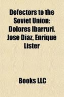 Defectors To The Soviet Union: Dolores I di Books Llc edito da Books LLC, Wiki Series