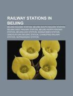 Railway Stations In Beijing: Beijing Sou di Books Llc edito da Books LLC, Wiki Series