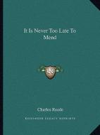 It Is Never Too Late to Mend di Charles Reade edito da Kessinger Publishing