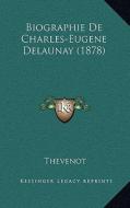 Biographie de Charles-Eugene Delaunay (1878) di Arsene Thevenot edito da Kessinger Publishing