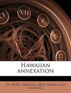 Hawaiian Annexation di De, Marion Vries edito da Nabu Press