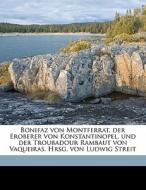 Bonifaz Von Montferrat, Der Eroberer Von di Carl Hermann Friedrich Johann Hopf, Ludwig Streit edito da Nabu Press