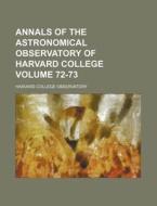 Annals of the Astronomical Observatory of Harvard College Volume 72-73 di Harvard College Observatory edito da Rarebooksclub.com