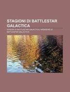 Stagioni Di Battlestar Galactica: Episod di Fonte Wikipedia edito da Books LLC, Wiki Series