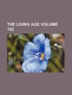 The Living Age Volume 142 di Books Group edito da Rarebooksclub.com