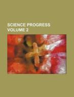 Science Progress Volume 2 di Books Group edito da Rarebooksclub.com