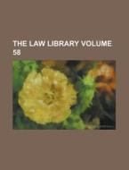 The Law Library Volume 58 di Anonymous edito da Rarebooksclub.com