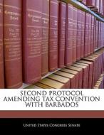 Second Protocol Amending Tax Convention With Barbados edito da Bibliogov