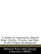 A Guide To Community Shared Solar edito da Bibliogov