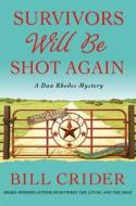 Survivors Will Be Shot Again: A Dan Rhodes Mystery di Bill Crider edito da Minotaur Books