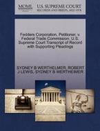 Fedders Corporation, Petitioner, V. Federal Trade Commission. U.s. Supreme Court Transcript Of Record With Supporting Pleadings di Sydney B Werthelmer, Robert J Lewis, Sydney B Wertheimer edito da Gale, U.s. Supreme Court Records