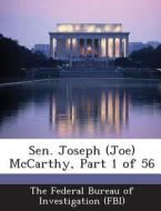 Sen. Joseph (joe) Mccarthy, Part 1 Of 56 edito da Bibliogov