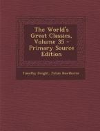 The World's Great Classics, Volume 35 di Timothy Dwight, Julian Hawthorne edito da Nabu Press
