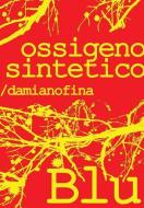 Ossigeno Sintetico (Edizione Rossa) di Damiano Fina edito da Lulu.com