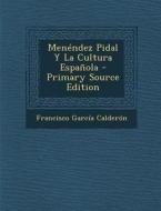 Menendez Pidal y La Cultura Espanola - Primary Source Edition di Francisco Garcia Calderon edito da Nabu Press