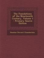The Foundations of the Nineteenth Century, Volume 1 - Primary Source Edition di Houston Stewart Chamberlain edito da Nabu Press