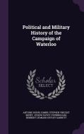 Political And Military History Of The Campaign Of Waterloo di Antoine Henri Jomini, Stephen Vincent Benet, Joseph Davey Cunningham edito da Palala Press