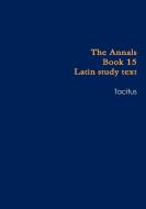 Annals Book 15 school text di Tacitus edito da Lulu.com