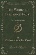 The Works Of Frederick Faust, Vol. 1 di Frederick Schiller Faust edito da Forgotten Books