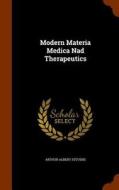 Modern Materia Medica Nad Therapeutics di Arthur Albert Stevens edito da Arkose Press