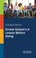 A Study Guide for Ernest Gaines's A Lesson Before Dying di Cengage Learning Gale edito da Gale, Study Guides