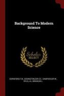 Background to Modern Science di Fm Cornford, Se Eddington, W. Dampier edito da CHIZINE PUBN