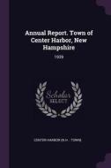 Annual Report. Town of Center Harbor, New Hampshire: 1939 edito da CHIZINE PUBN
