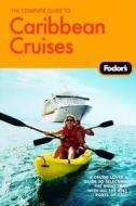 The Complete Guide To Caribbean Cruises di Fodor Travel Publications edito da Ebury Press