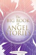 The Big Book of Angel Stories di Jenny Smedley edito da HAY HOUSE