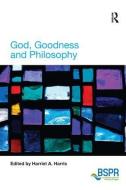 God, Goodness and Philosophy di Harriet A. Harris edito da Routledge