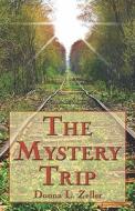 The Mystery Trip di Donna L Zeller edito da America Star Books