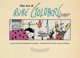 The Art of Rube Goldberg di Jennifer George edito da Abrams