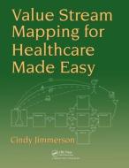 Value Stream Mapping for Healthcare Made Easy di Cindy (Lean Healthcare West Jimmerson edito da Taylor & Francis Inc