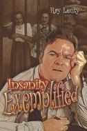 Insanity Exemplified di Ray Leuty edito da Publishamerica