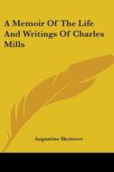 A Memoir Of The Life And Writings Of Charles Mills di Augustine Skottowe edito da Kessinger Publishing, Llc