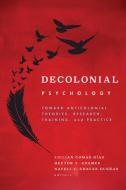 Decolonial Psychology: Toward Anticolonial Theories, Research, Training, and Practice edito da AMER PSYCHOLOGICAL ASSN