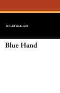 Blue Hand di Edgar Wallace edito da Wildside Press